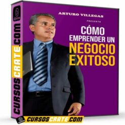 Cómo Emprender un Negocio Exitoso de Arturo Villegas