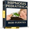 Hipnosis Pediátrica de Rod Fuentes