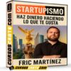 Startupismo – Haz Dinero Haciendo Lo Que Te Gusta de Fric Martínez