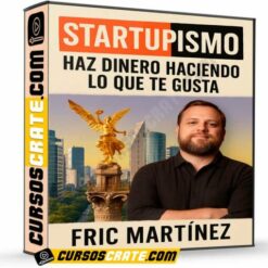 Startupismo – Haz Dinero Haciendo Lo Que Te Gusta de Fric Martínez